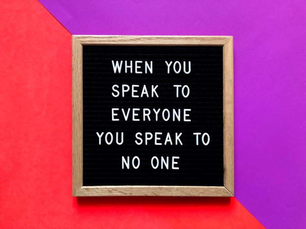 quote plaque when you speak to everyone you speak to no one